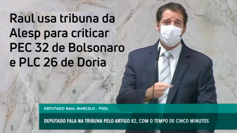 Raul usa tribuna da Alesp para criticar PEC 32 de Bolsonaro e PLC 26 de Doria