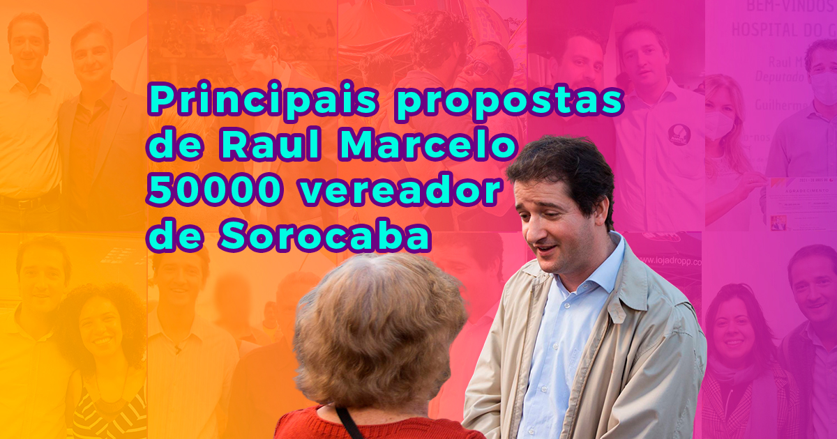 Conheça as principais propostas de Raul Marcelo 50000 vereador de #Sorocaba